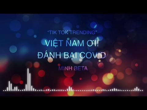Việt Nam ơi! Đánh bay Covid