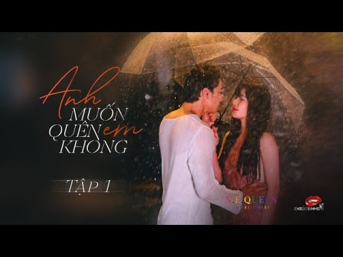 [Phim Ngắn ] Anh Muốn Quên Em Không? - Tập 1