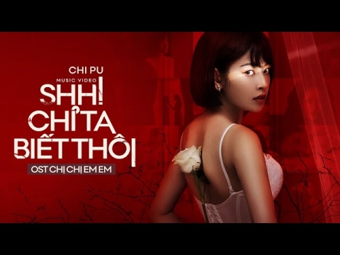 SHH! CHỈ TA BIẾT THÔI (Chị Chị Em Em OST) - Chi Pu