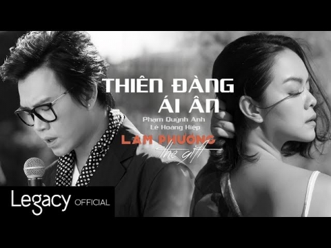 Thiên Đàng Ái Ân | LAM PHƯƠNG - The Gift | Phạm Quỳnh Anh ft. Lê Hoàng Hiệp