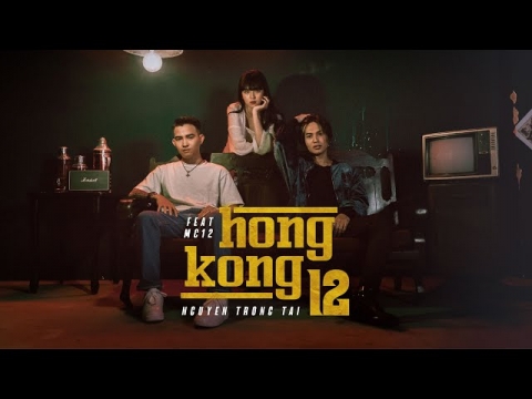 HongKong 12 - Nguyễn Trọng Tài ft. MC 12