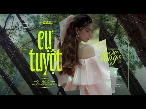 Cự Tuyệt - Hồ Ngọc Hà & Vương Anh Tú